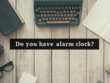 目覚まし時計を持っていますか？